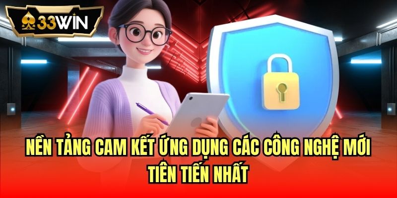 Nền tảng cam kết ứng dụng các công nghệ mới, tiên tiến nhất